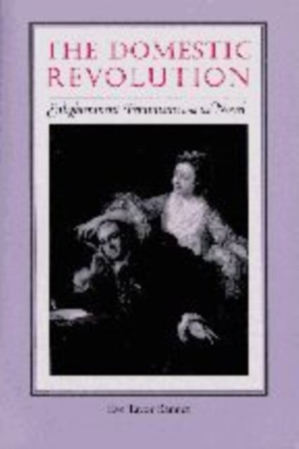 Domestic Revolution - Enlightenment Feminisms and the Novel