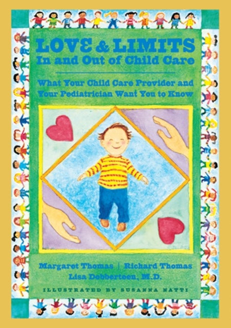 Love and Limits In and Out of Child Care - What Your Child Care Provider and Your Pediatrician Want You to Know