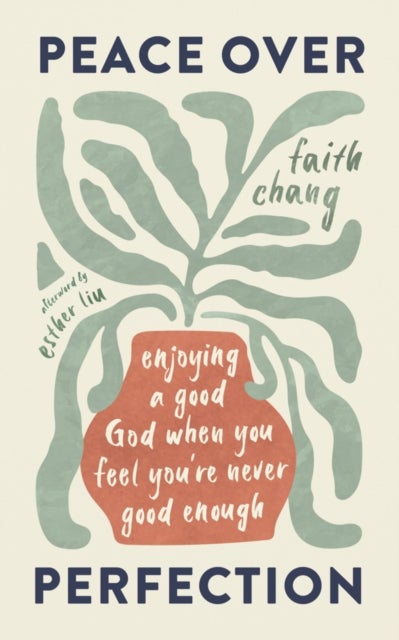 Peace over Perfection - Enjoying a Good God When You Feel You're Never Good Enough