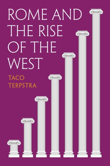 Rome and the Rise of the West - How the Roman Empire Shaped the Modern Economy