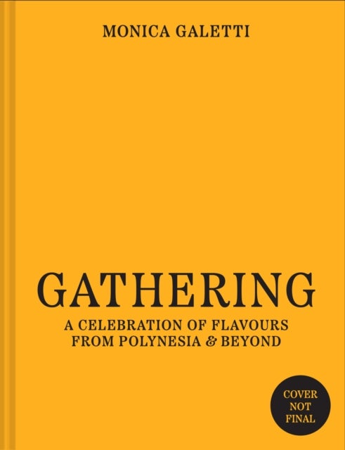 Gathering - A Celebration of Flavours from Polynesia & Beyond