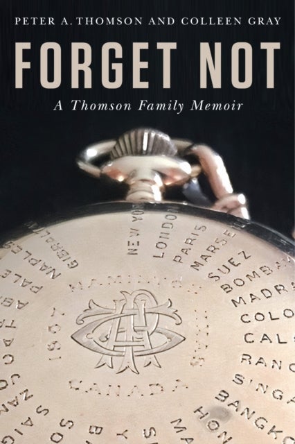 Forget not - A Thomson Family Memoir