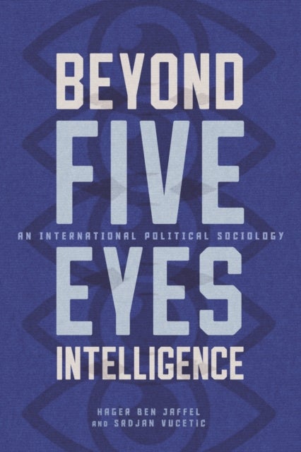 Beyond Five Eyes Intelligence - An International Political Sociology