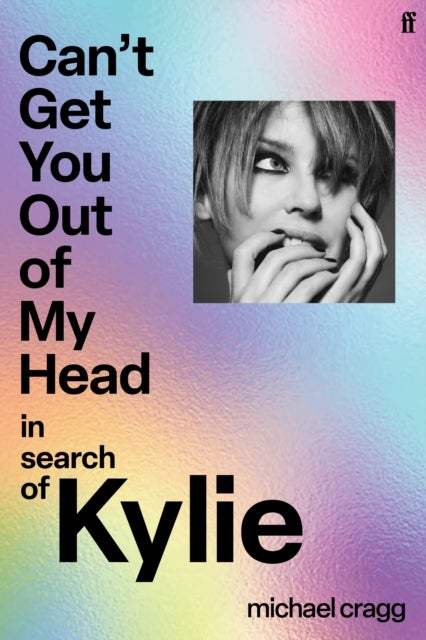 Can''t Get You Out Of My Head - In Search of Kylie