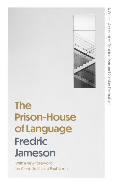 The Prison-House of Language - A Critical Account of Structuralism and Russian Formalism