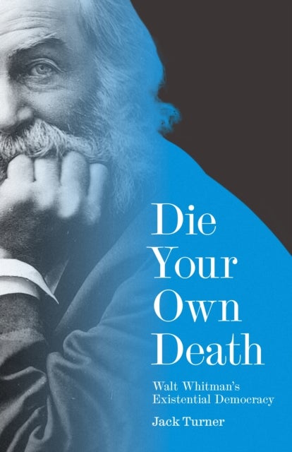 Die Your Own Death - Walt Whitman’s Existential Democracy