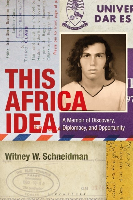 This Africa Idea - A Memoir of Discovery, Diplomacy, and Opportunity
