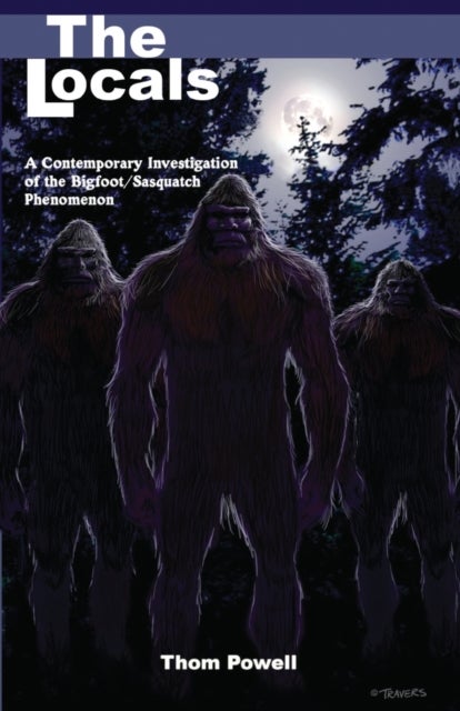 The Locals - A Contemporary Investigation of the Bigfoot/Sasquatch Phenomenon