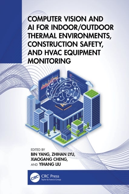 Computer Vision and AI for Indoor/Outdoor Thermal Environment, Construction Safety, and HVAC Equipment Monitoring