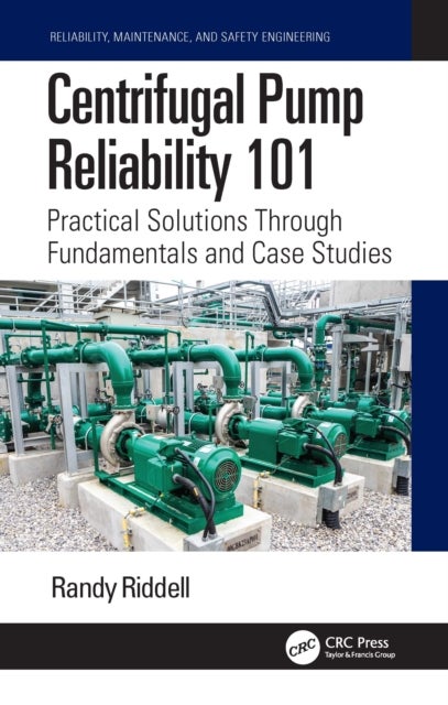 Centrifugal Pump Reliability 101 - Practical Solutions Through Fundamentals and Case Studies