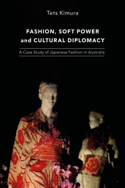 Fashion, Soft Power and Cultural Diplomacy - A Case Study of Japanese Fashion in Australia