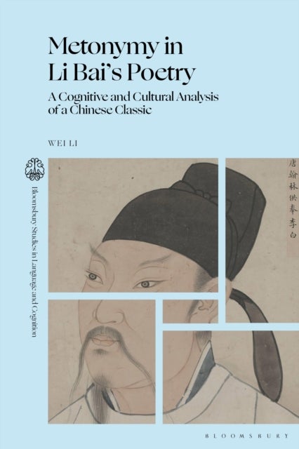 Metonymy in Li Bai’s Poetry - A Cognitive and Cultural Analysis of a Chinese Classic