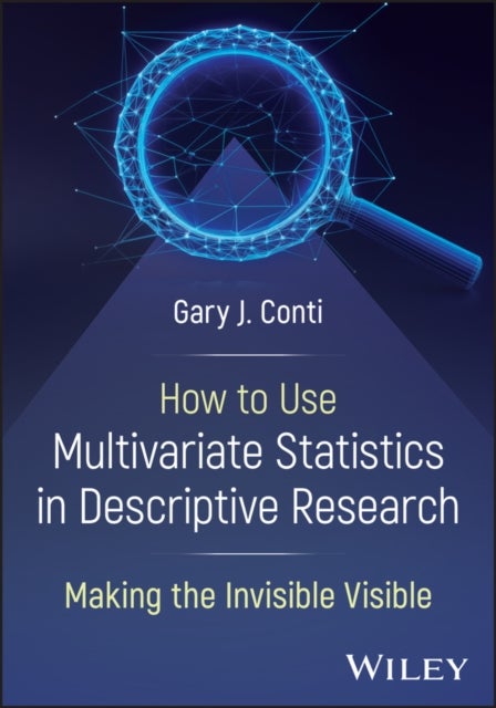How to Use Multivariate Statistics in Descriptive Research - Making the Invisible Visible