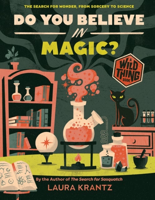 Do You Believe In Magic? (A Wild Thing Book) - The Search for Wonder, from Sorcery to Science