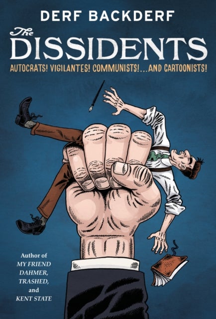 Dissidents - Autocrats! Vigilantes! Communists! And Cartoonists!