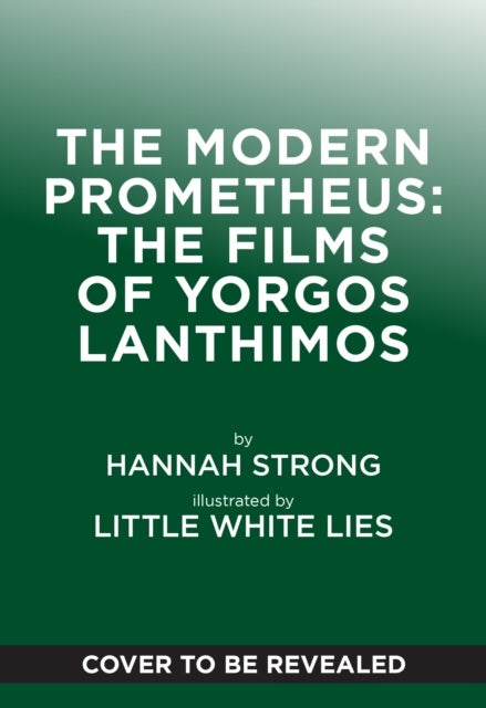 Modern Prometheus: The Films of Yorgos Lanthimos