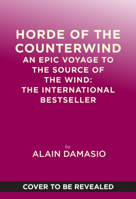 Horde of the Counterwind - An Epic Voyage to the Source of the Wind: The International Bestseller