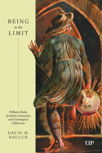 Being at the Limit - William Blake, Aesthetic Sensation, and Ontological Difference
