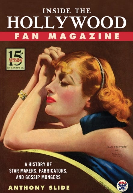 Inside the Hollywood Fan Magazine - A History of Star Makers, Fabricators, and Gossip Mongers