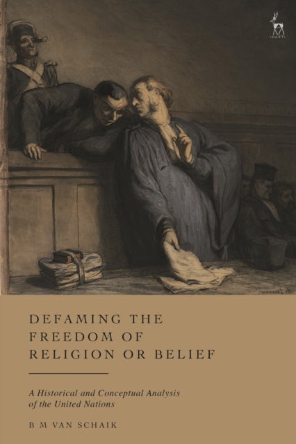 Defaming the Freedom of Religion or Belief - A Historical and Conceptual Analysis of the United Nations