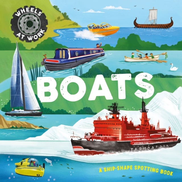 Wheels at Work: Boats - A ship-shape spotting book