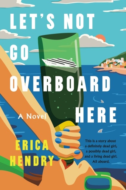 Let's Not Go Overboard Here - A Novel
