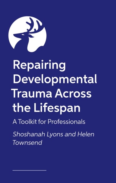 Healing Developmental Trauma in Families and Systems - A Visual Toolkit for Professionals