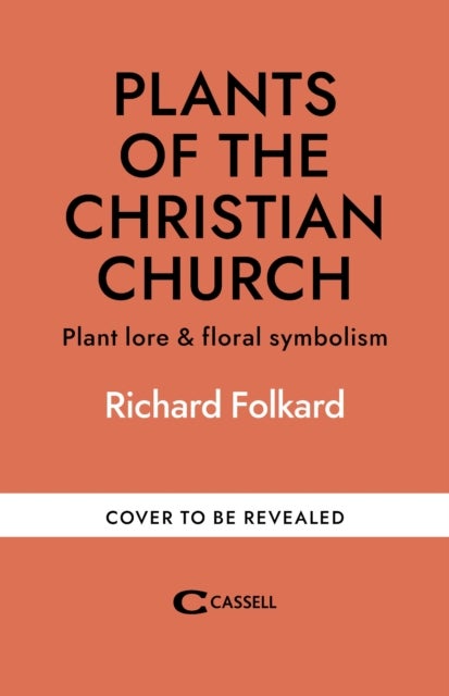 Plants of the Christian Church - Plant lore & floral symbolism