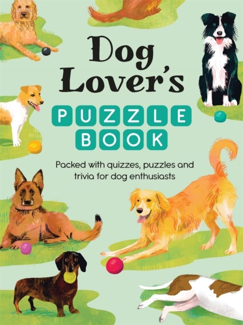 Dog Lover’s Puzzle Book - Packed with quizzes and puzzles for dog enthusiasts
