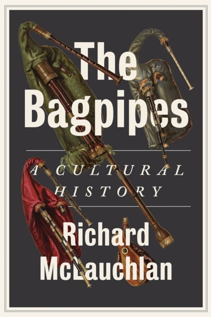 Bagpipes - A Cultural History