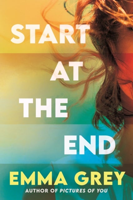 Start at the End - The heart-rending, heart-mending, emotional read for Summer 2026, a love story for the ages