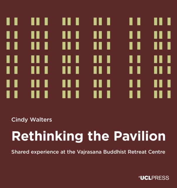 Rethinking the Pavilion - Shared Experience at the Vajrasana Buddhist Retreat Centre