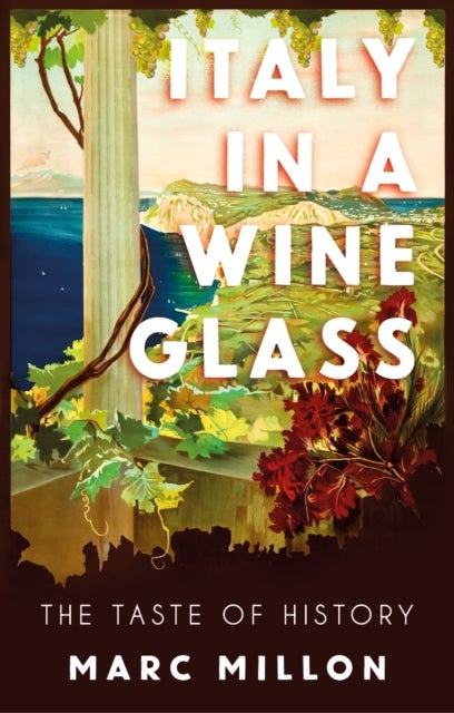 Italy in a Wineglass - The Taste of History