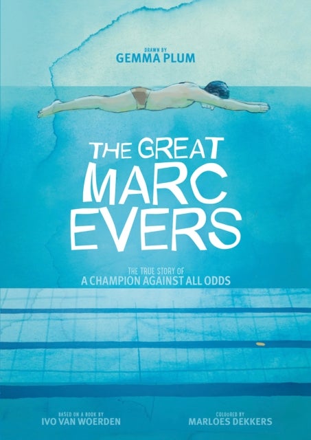 The Great Marc Evers - The True Story of a Champion Against All Odds