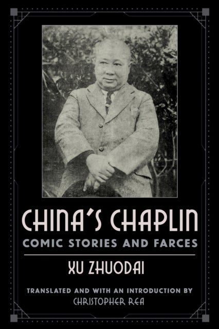 China's Chaplin - Comic Stories and Farces by Xu Zhuodai