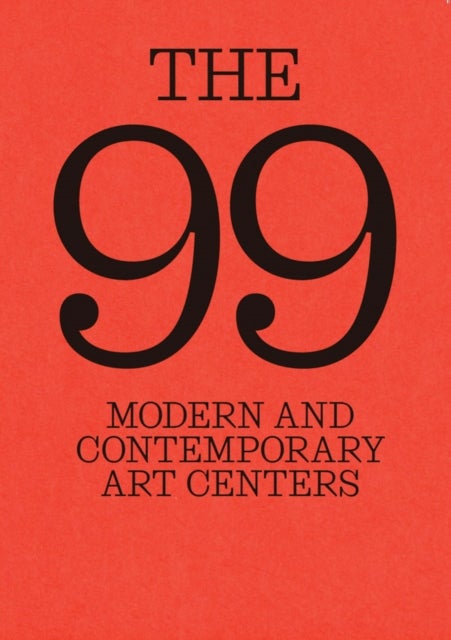 The 99: Modern and Contemporary Art Centers