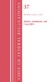 Code of Federal Regulations, Title 37 Patents, Trademarks and Copyrights, Revised as of July 1, 2024