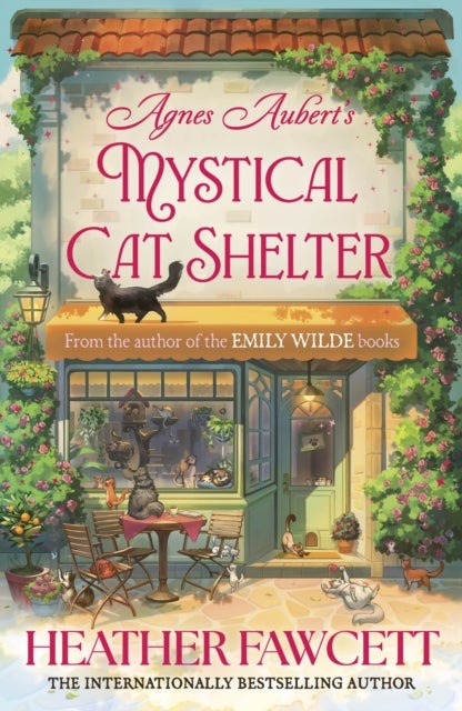 Agnes Aubert''s Mystical Cat Shelter - FROM THE BESTSELLING AUTHOR OF THE EMILY WILDE BOOKS