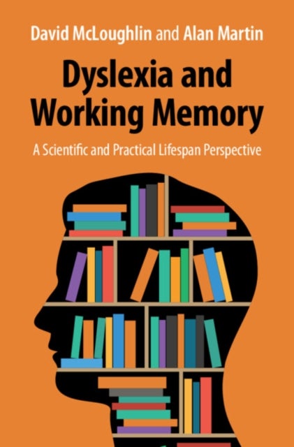 Dyslexia and Working Memory - A Scientific and Practical Lifespan Perspective