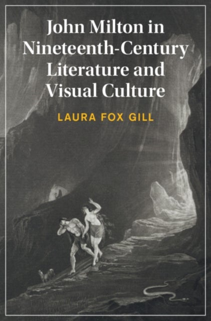 John Milton in Nineteenth-Century Literature and Visual Culture