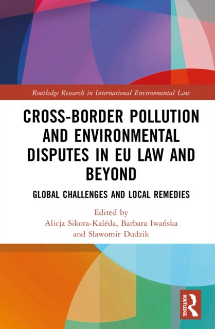 Cross-Border Pollution and Environmental Disputes in EU Law and Beyond - Global Challenges and Local Remedies