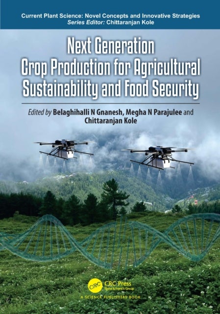 Next Generation Crop Production for Agricultural Sustainability and Food Security