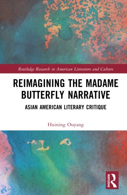 Reimagining the Madame Butterfly Narrative - Asian American Literary Critique