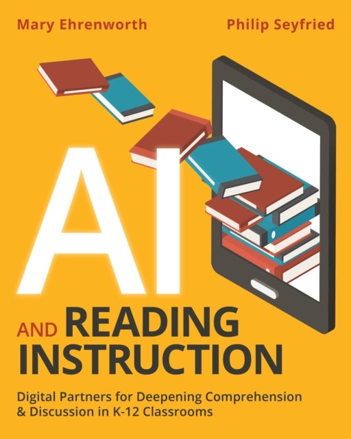 AI and Reading Instruction - Digital Partners for Deepening Comprehension and Discussion in K-12 Classrooms