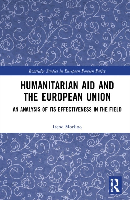 Humanitarian Aid and the European Union - An Analysis of its Effectiveness in the Field