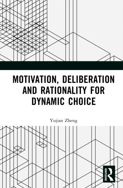 Motivation, Deliberation and Rationality for Dynamic Choice