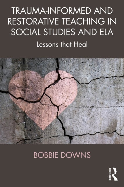Trauma-Informed and Restorative Teaching in Social Studies and ELA - Lessons That Heal