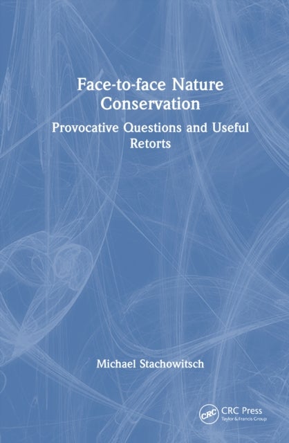 Face-to-face Nature Conservation - Provocative Questions and Useful Retorts