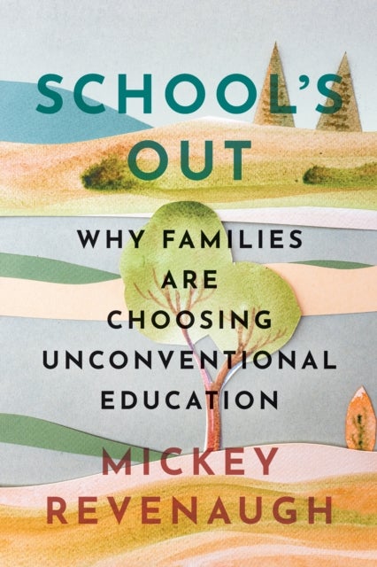 School's Out - Why Families Are Choosing Unconventional Education