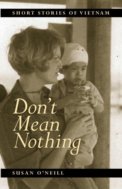 Don't Mean Nothing - Short Stories of Vietnam